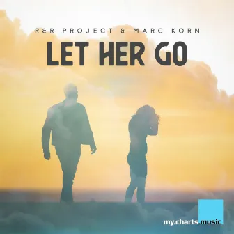 Let Her Go by R&R Project