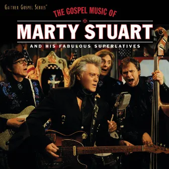 The Gospel Music Of Marty Stuart (Live) by Marty Stuart And His Fabulous Superlatives