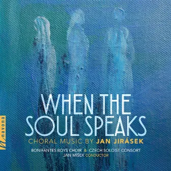 Jan Jirásek: When the Soul Speaks by Jan Jirasek