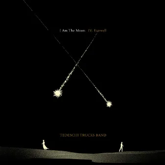 I Am The Moon: IV. Farewell by Tedeschi Trucks Band