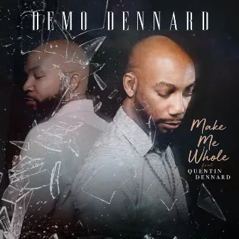 Make Me Whole by DeMo Dennard