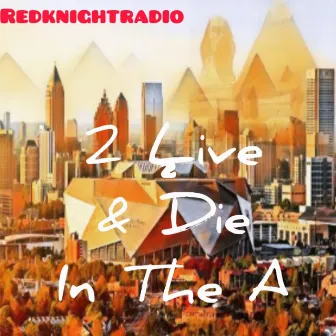 To Live & Die in the A by Redknightradio