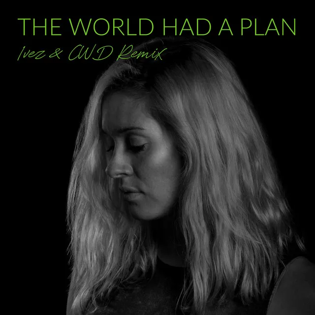 The World Had A Plan - Ivez & CWD Remix