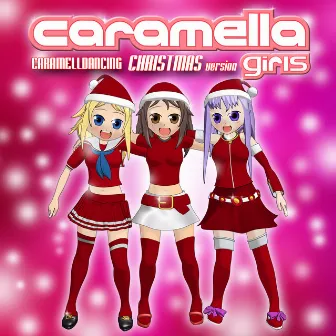 Caramelldancing (Christmas Version) by Caramella Girls