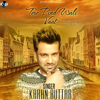 Tere Pind Wali Vaat by Karan Buttar