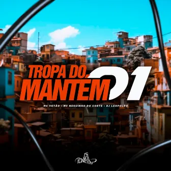 Tropa Do Mantém 01 by Mc Neguinho do Corte