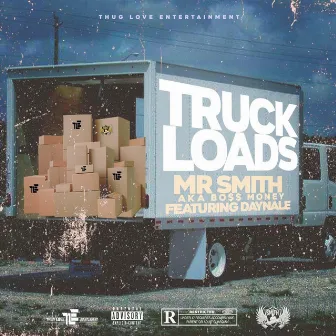 Truck Loads by Mr Smith Aka Bo$$ Money