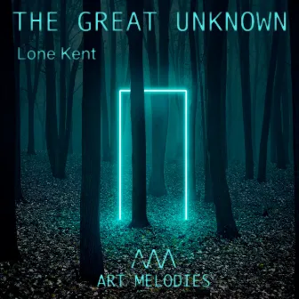 The Great Unknown by Lone Kent