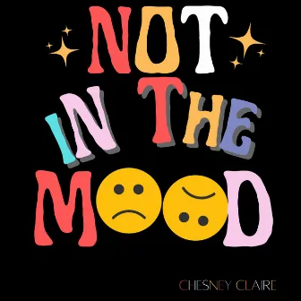 Not in the Mood (Radio Edit) by Chesney Claire