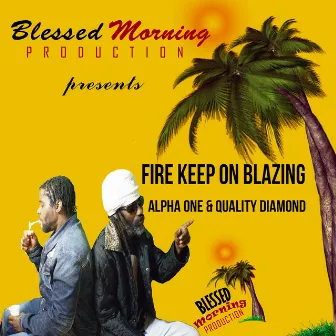 Fire Keep on Blazing by Quality Diamond