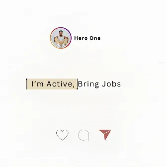 I'm Active, Bring Jobs by Hero One