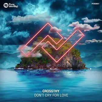 Don't Cry For Love by Crossthy