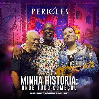 Minha História: Onde Tudo Começou (Ao Vivo) by Leandro Lehart