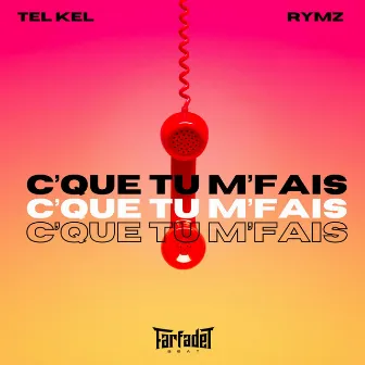 C'que tu m'fais by Tel Kel