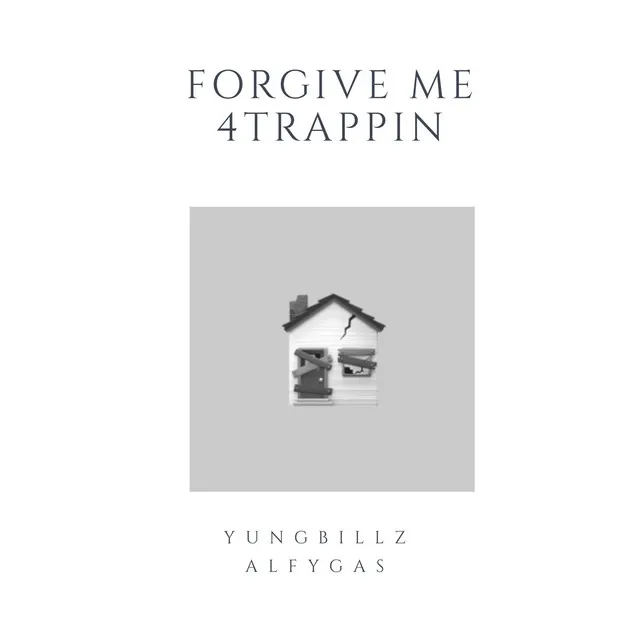 Forgive Me 4 Trappin