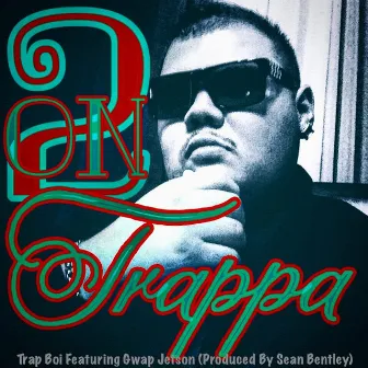 2 On Trappa by Trap Boi