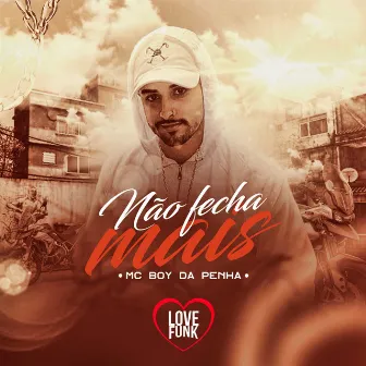 Não Fecha Mais by MC Boy da Penha