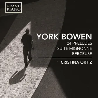 Bowen: 24 Preludes, Suite Mignonne & Berceuse, Op. 83 by York Bowen