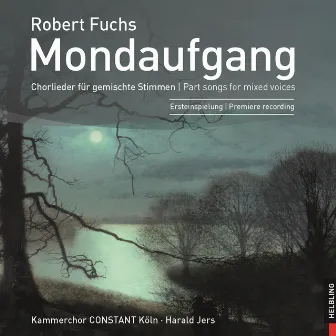 Mondaufgang. Chorlieder für gemischte Stimmen. Pt. songs for mixed voices by Kammerchor CONSTANT