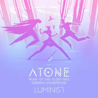 Atone: Heart of the Elder Tree (Original Soundtrack) by Luminist