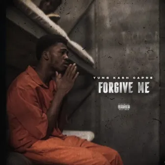 Forgive Me by Yung Kash Capre