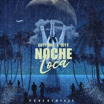 Noche Loca by Guty Haz LHD