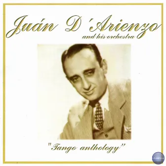 Tango Anthology by Orquesta Juan D' Arienzo