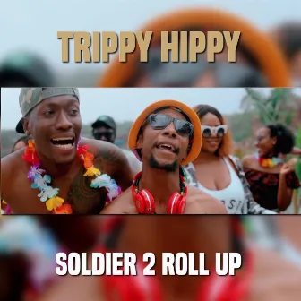 Soldier 2 Roll Up by Trippy Hippy