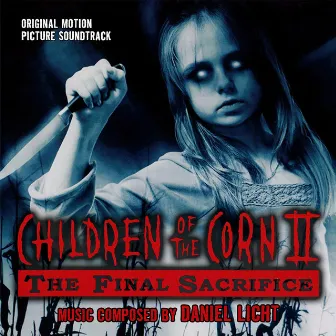 Children Of The Corn II: The Final Sacrifice (Original Motion Picture Soundtrack) by Daniel Licht