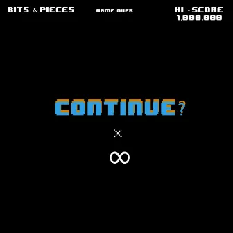 Infinite Continues by Bits & Pieces