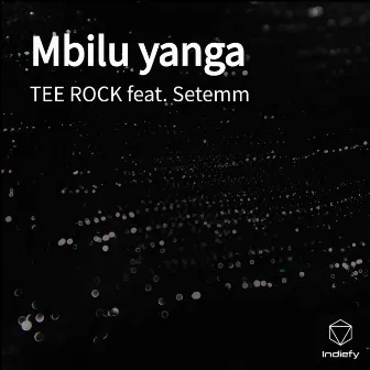 Mbilu yanga by TEE ROCK