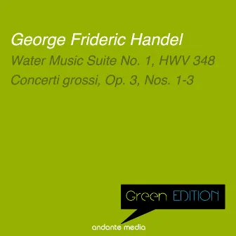 Green Edition - Handel: Water Music Suite No. 1, HWV 348 & Concerti grossi, Op. 3, Nos. 1-3 by North German Philharmonic Orchestra