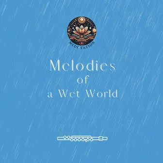 Melodies of a Wet World by Augmented Meditation