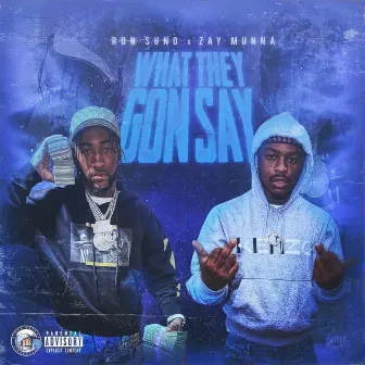 What They Gon Say by Ron Suno