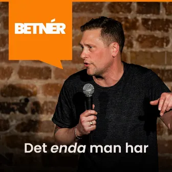 Det enda man har by Magnus Betnér