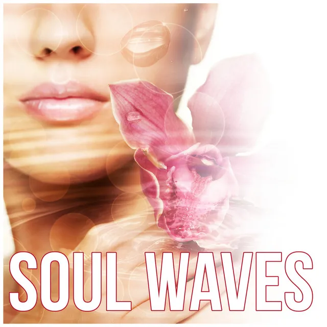 Soul Waves - Serenity Relaxing Spa, Sounds for Massage Therapy, Music for Healing Through Sound and Touch