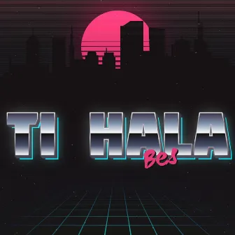 Ti Hala by Bes