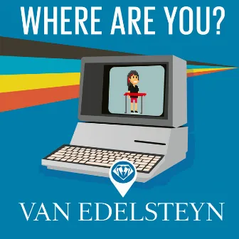 Where Are You? by Van Edelsteyn