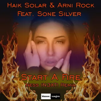 Start a Fire [Ness (N3XT) Remix] by Haik Solar