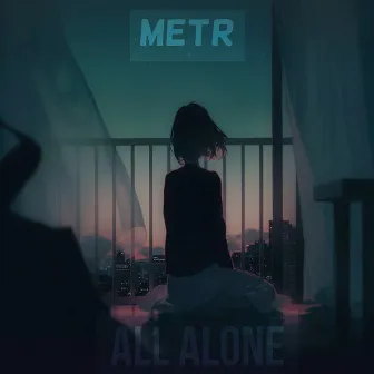 All Alone by metr