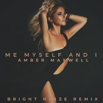 Me Myself and I (Bright Hinze Remix) by Amber Maxwell