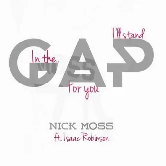 I'll Stand in the Gap for You (feat. Isaac Robinson) by Nick Moss