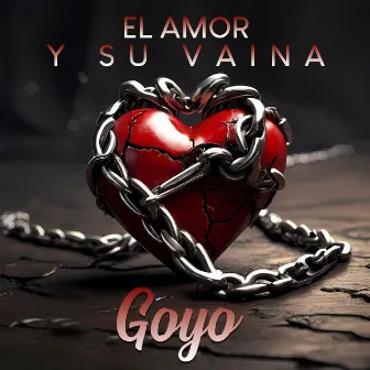 El Amor y su Vaina by Goyo