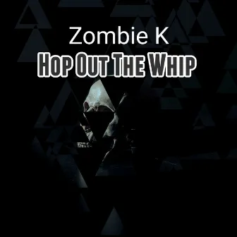 Hop Out the Whip by Zombie K