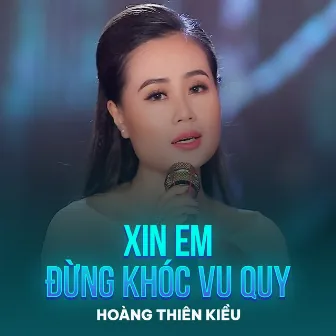 Xin Em Đừng Khóc Vu Quy by Hoàng Thiên Kiều