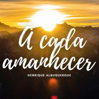 A Cada Amanhecer by Dj Tecyo Queiroz