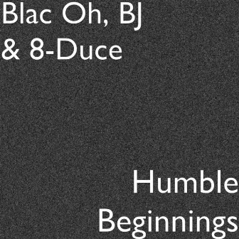 Humble Beginnings by BJ