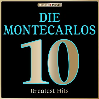 Masterpieces Presents Die Montecarlos: 10 Greatest Hits by Die Montecarlos