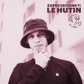 Expectations ?! by Le Hutin