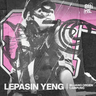 LEPASIN YENG by BUJANG ORGEN LAMPUNG